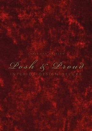 洋書 Posh & Proud : Interior Design Deluxe Posh & Proud: Interior Design Deluxe by Chris Van Uffelen