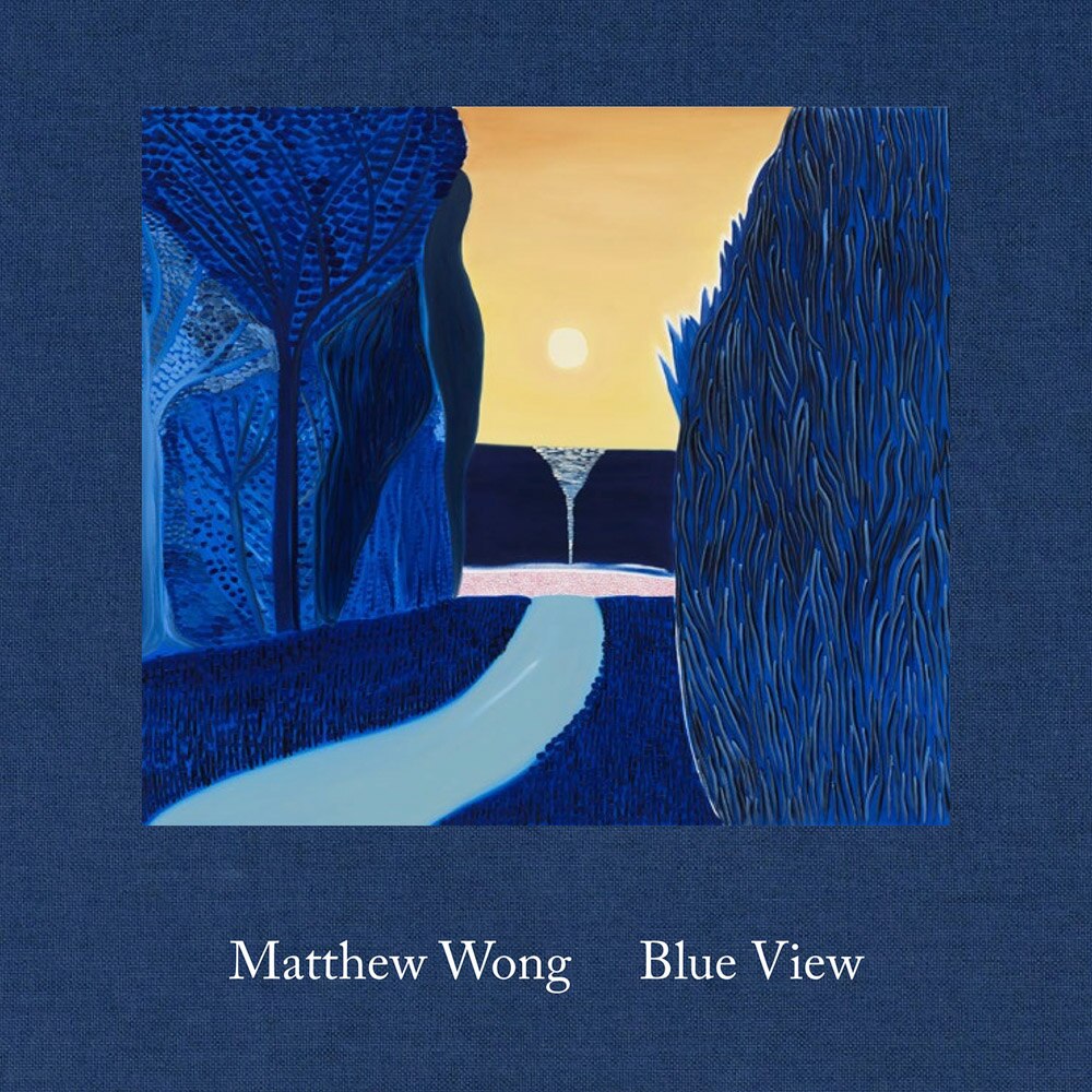 アート・デザイン・音楽 matthew wong blue view Matthew Wong: Blue View (Hardcover) | Indigo