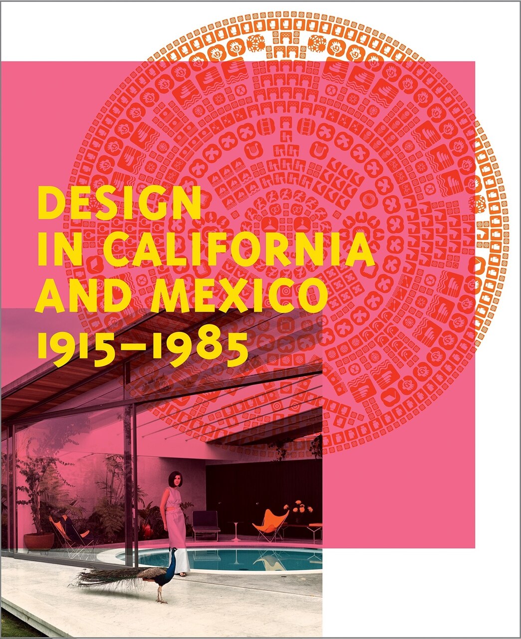 アート・デザイン・音楽 Design in California and Mexico 1915- Design in California and Mexico, 1915-1985: Found in Translation
