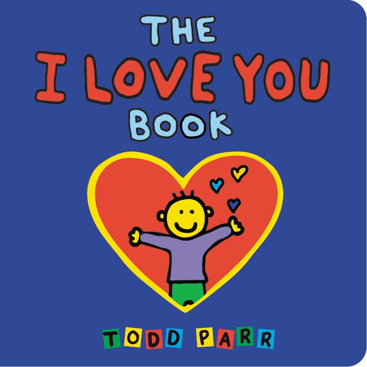The I Love You Book by Todd Parr, (Picture Book (2023)) | Indigo