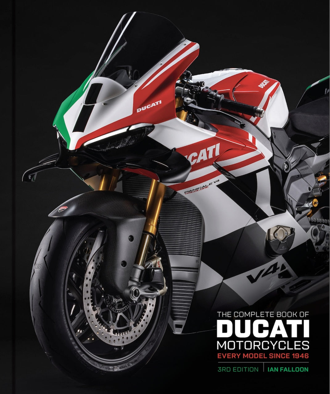 The Complete Book of Ducati Motorcycles Third Edition: Every Model