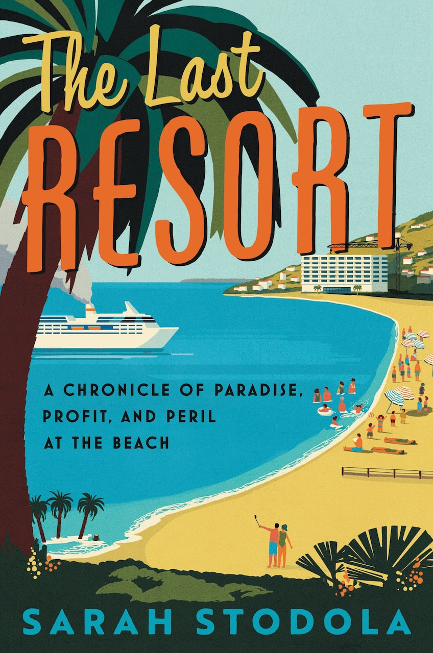 The Last Resort: A Chronicle of Paradise, Profit, and Peril at the