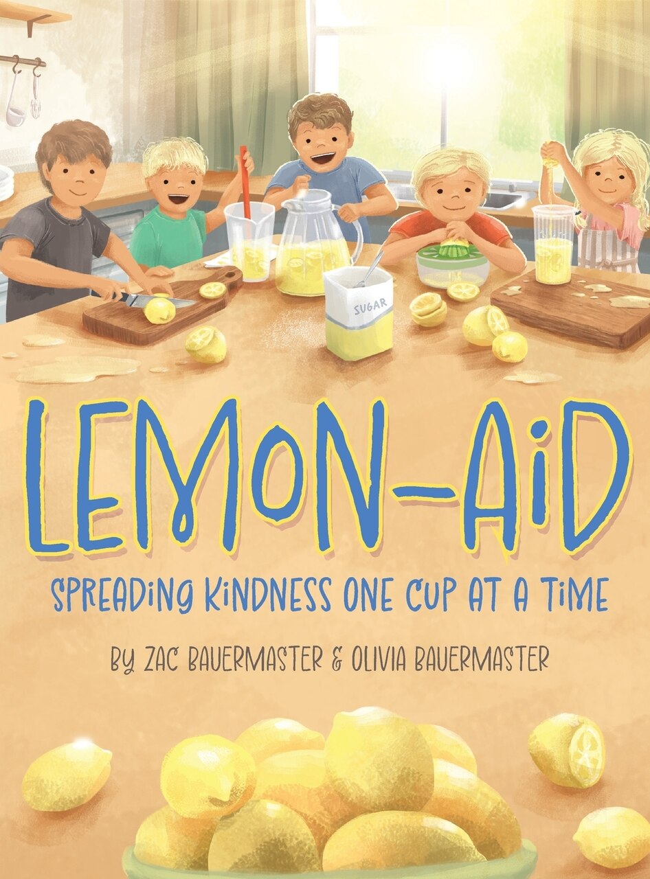 Lemon-Aid: Spreading Kindness One Cup at a Time by Zac Bauermaster