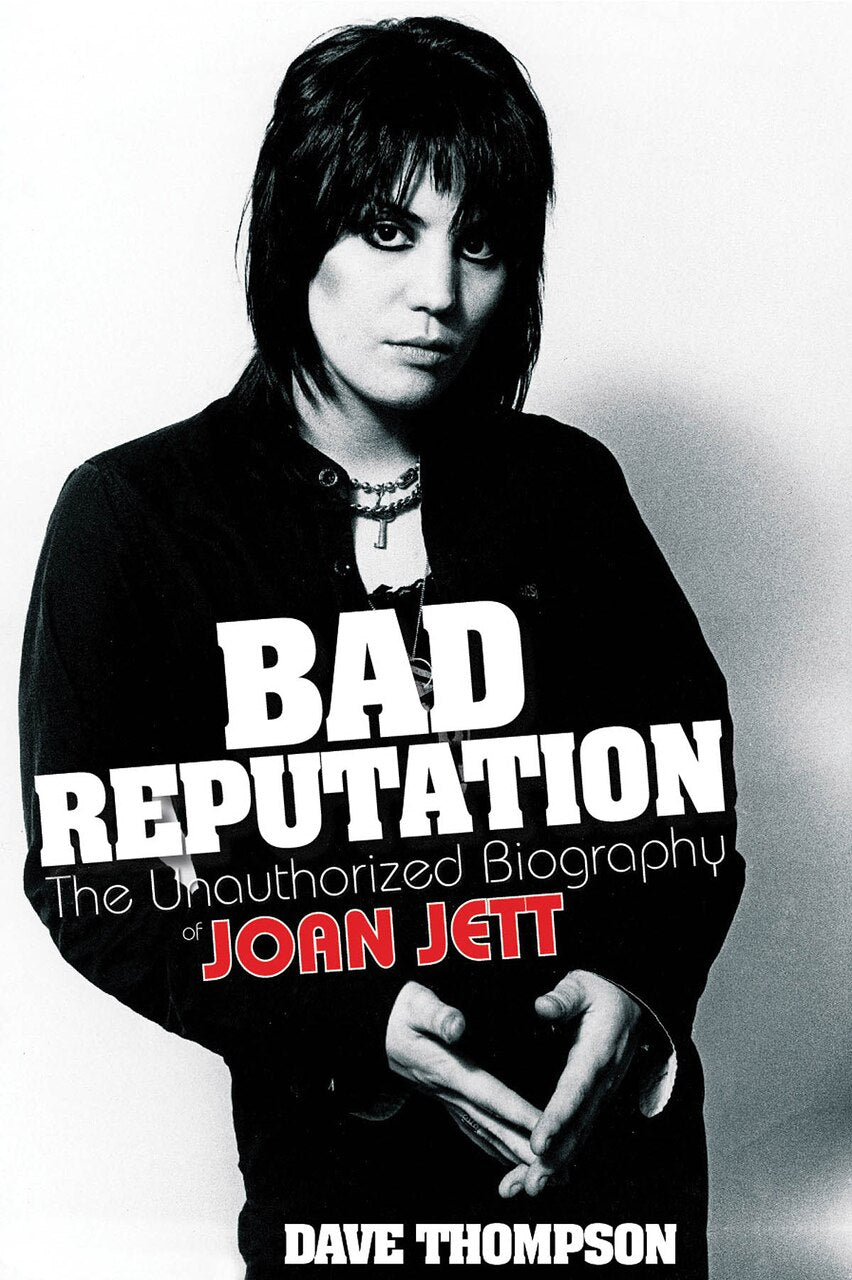 Bad Reputation: The Unauthorized Biography Of Joan Jett by Dave