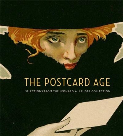POSTCARD AGE: Selections from the Leonard A. Lauder Collection by