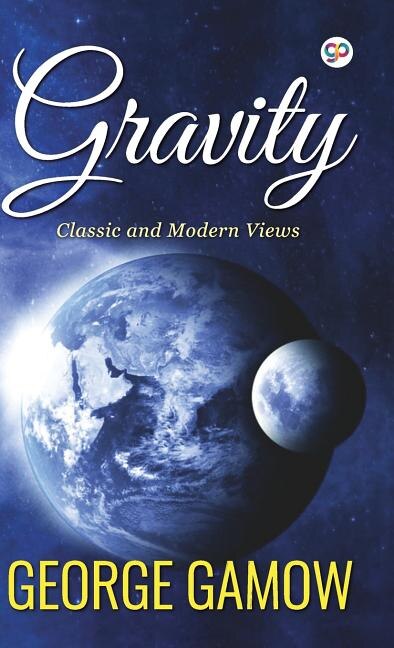 Gravity by George Gamow, (Hardcover) | Indigo