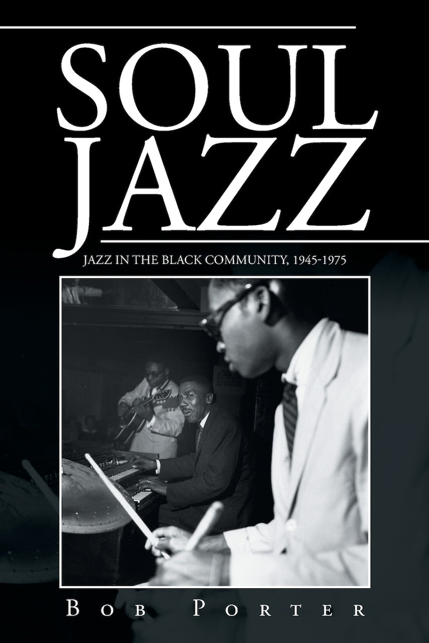 Soul Jazz: Jazz in the Black Community, 1945-1975 by Bob Porter