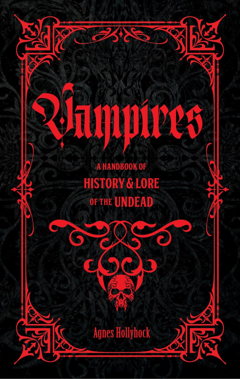 Vampires: A Handbook of History & Lore of the Undead by Agnes