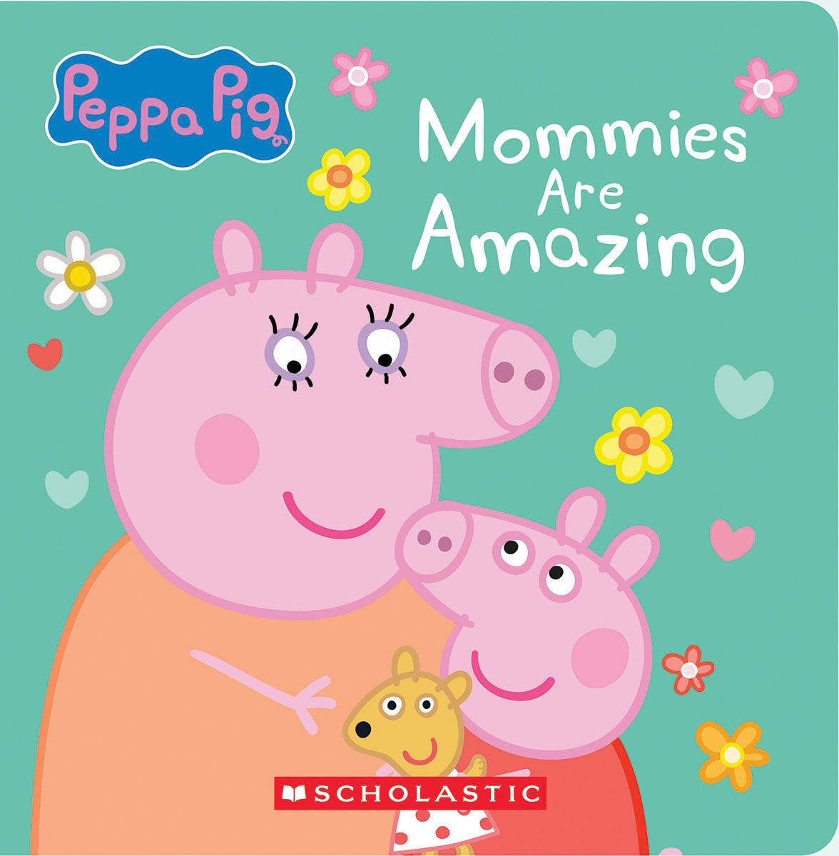 Mommies are Amazing (Peppa Pig) by Scholastic Inc, (Board Book Mommies are Amazing (Peppa Pig) by Scholastic Inc, (Board Book