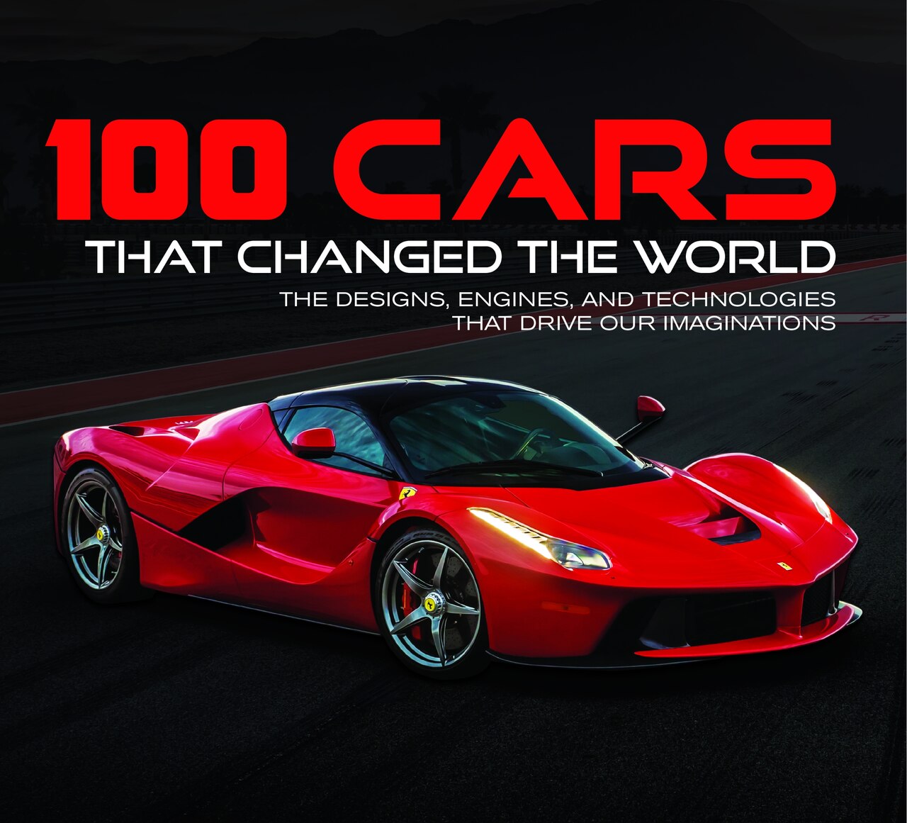100 sports cars : cover picture of car … 100 Cars That Changed the World: The Designs, Engines, and