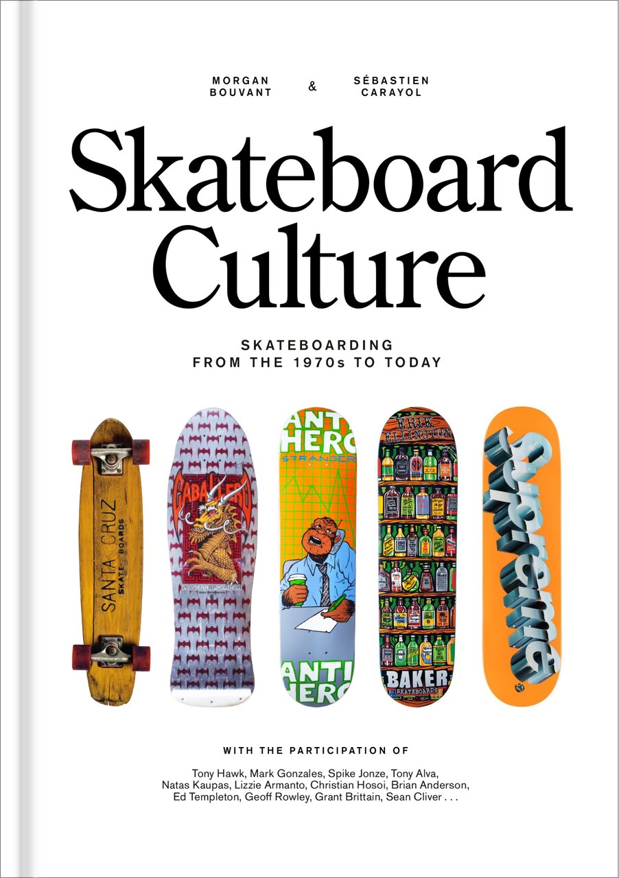 Skateboard Culture: Skateboarding from the 1970s to Today by