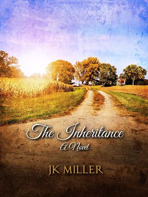 The Inheritance: A Novel: Landow Creek, #1 by JK Miller, (Kobo