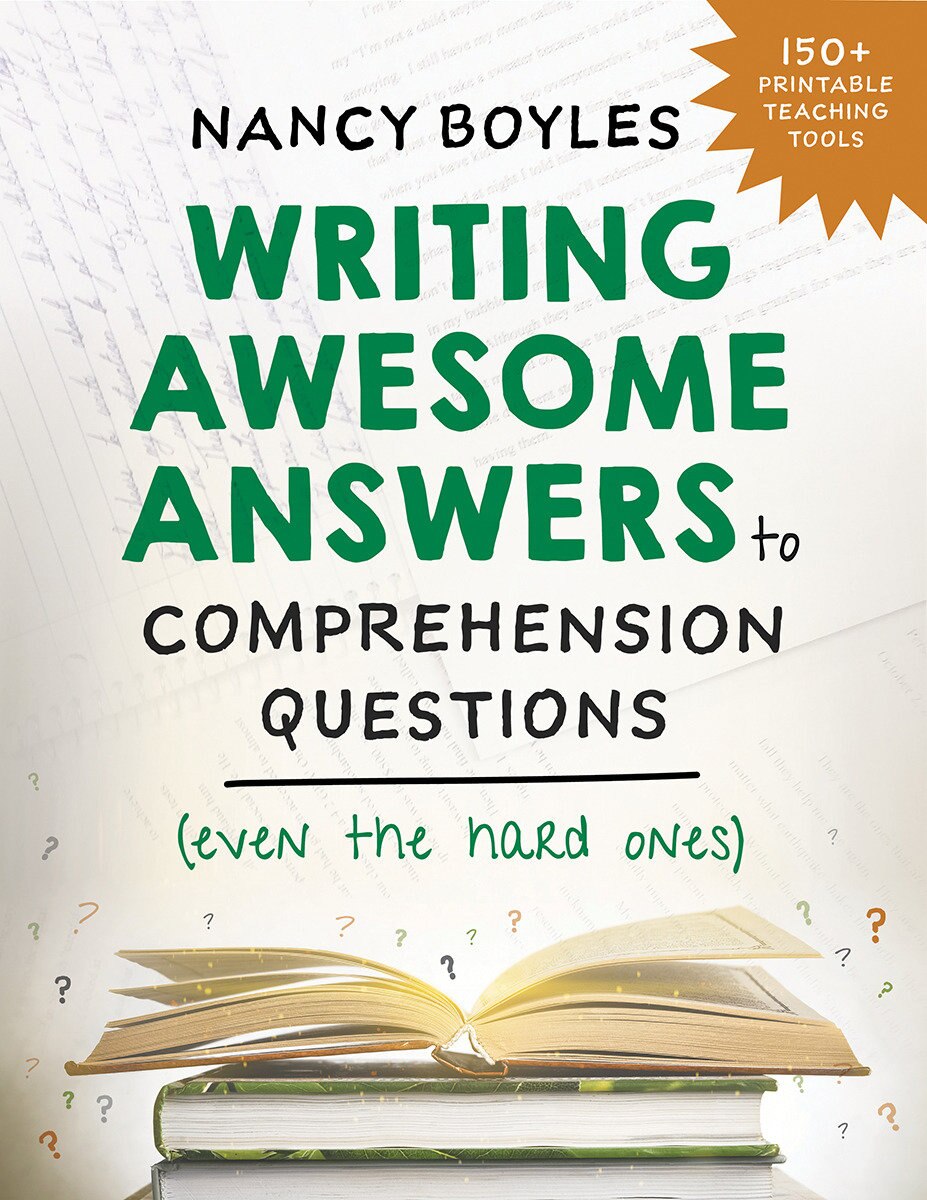 Writing Awesome Answers to Comprehension Questions (Even the Hard Ones ...
