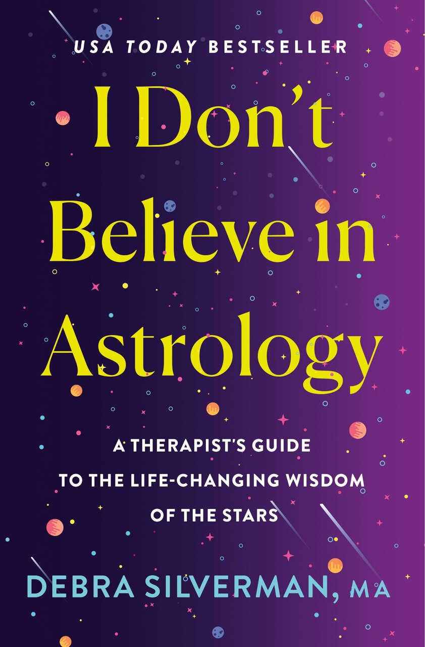 I Don't Believe in Astrology: A Therapist's Guide to the Life-Changing Wisdom of the Stars - image 1