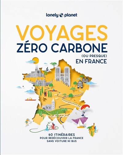 Voyages zéro carbone (ou presque) en France: 60 itinéraires pour redécouvrir la France sans voiture ni bus - image 1