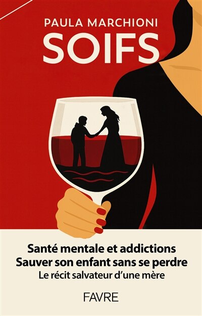 Soifs: santé mentale et addictions, sauver son enfant sans se perdre - image 1