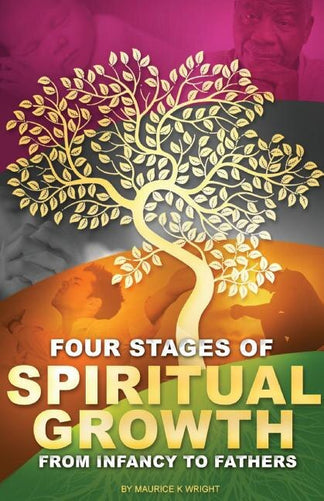 Four Stages of Spiritual Growth From Infancy to Fathers by Maurice K ...