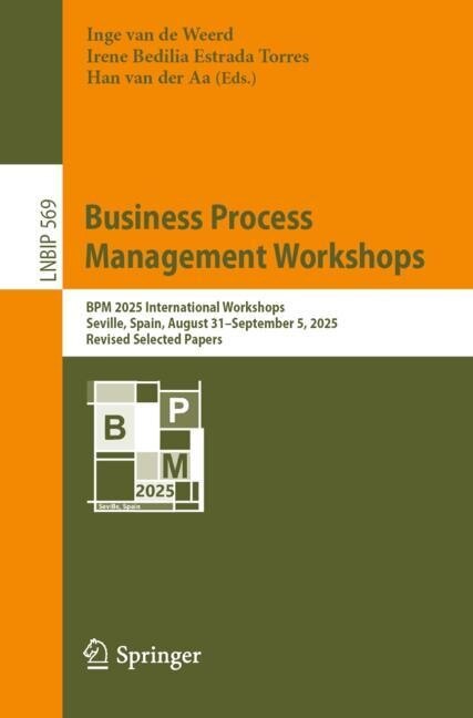 Business Process Management Workshops: BPM 2025 International Workshops, Seville, Spain, August 31-September 5, 2025, Revised Selected Papers - image 1