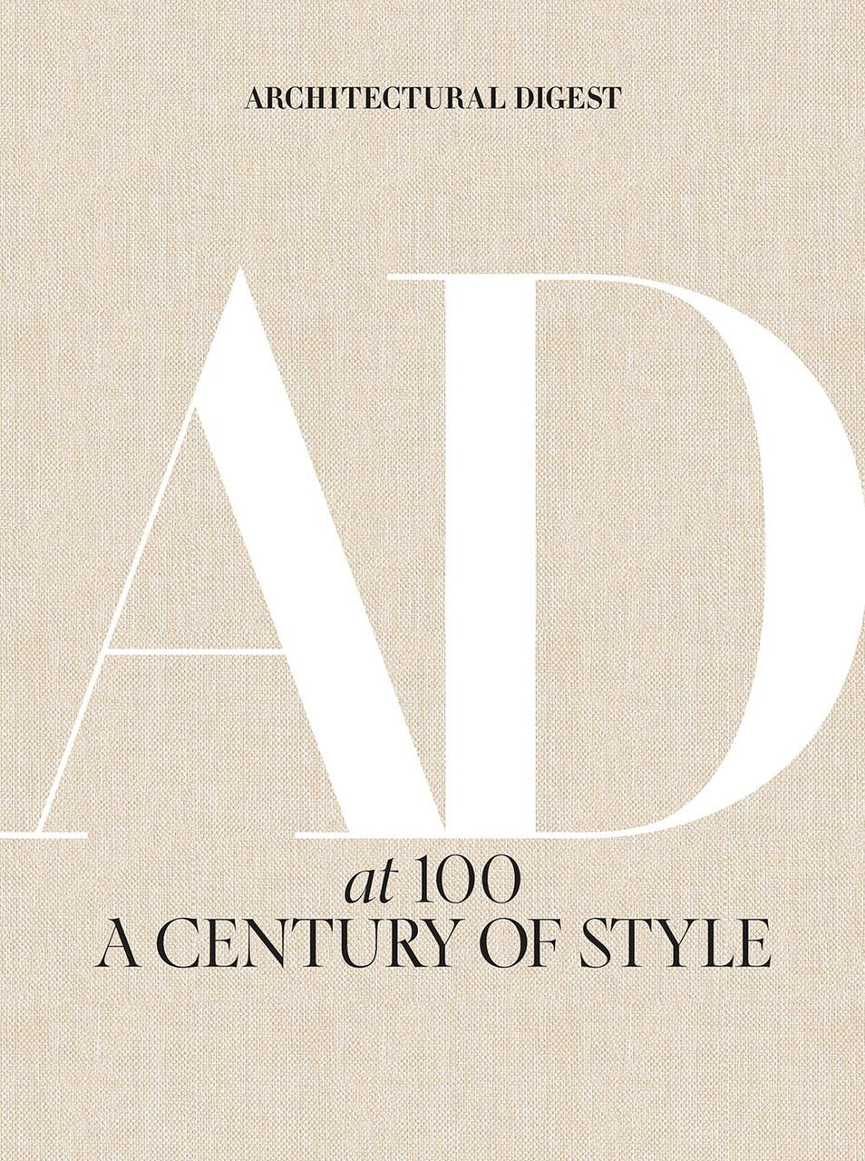 Architectural Digest at 100: A Century of Style by Architectural