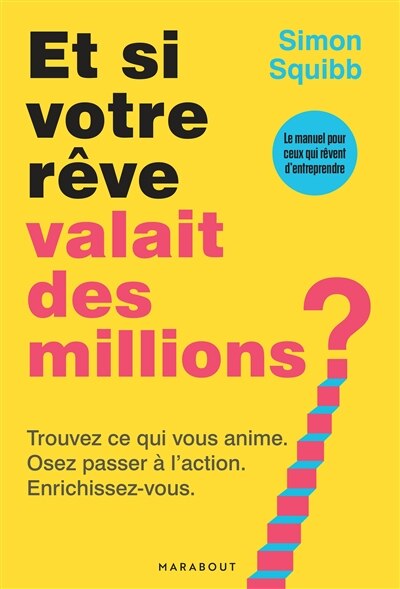 Et si votre rêve valait des millions ?: trouvez ce qui vous anime, osez passer à l'action, enrichissez-vous - image 1