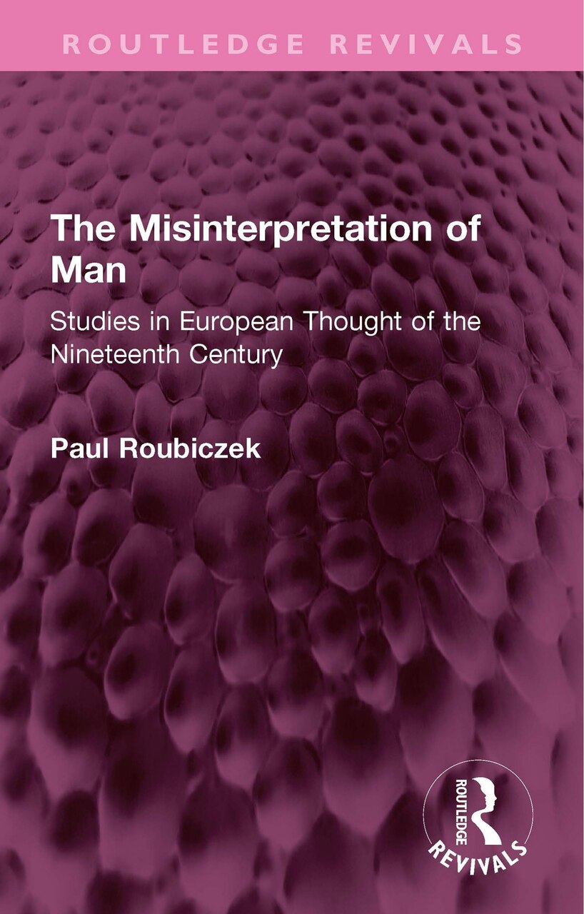 The Misinterpretation of Man: Studies in European Thought of the Nineteenth Century - image 1