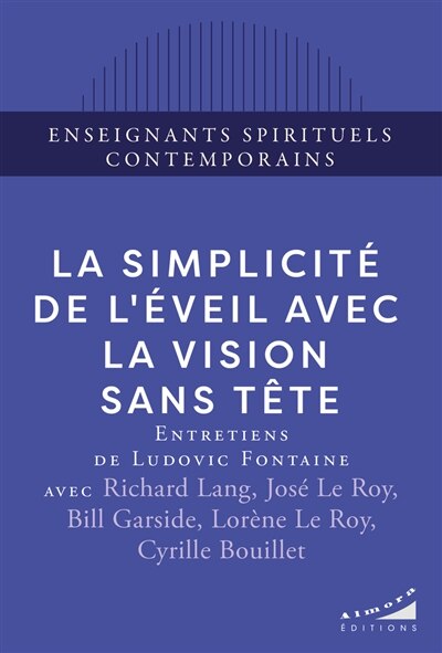 La simplicité de l'éveil avec la vision sans tête : entretiens de Ludovic Fontaine: entretiens de Ludovic Fontaine - image 1
