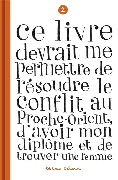 Ce livre devrait me permettre de résoudre le conflit au Proche-Orient, d'avoir mon diplôme et de trouver une femme, Vol. 2 - image 1