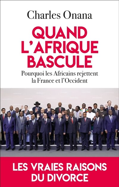 Quand l'Afrique bascule: pourquoi les Africains rejettent la France et l'Occident - image 1