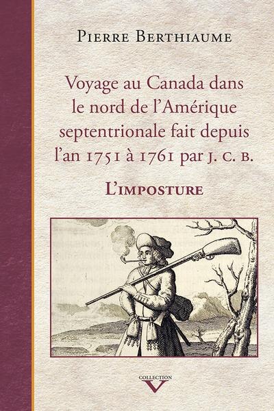 Voyage au Canada dans le nord de l'Amérique septentrionale fait depuis l'an 1751 à 1761 par J. C. B.: l'imposture - image 1