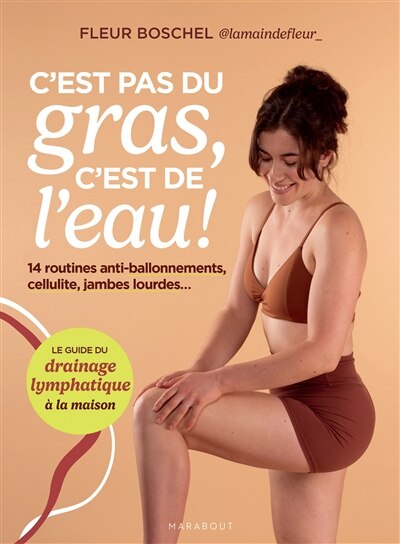 C'est pas du gras, c'est de l'eau !: 14 routines anti-ballonnements, cellulite, jambes lourdes... - image 1