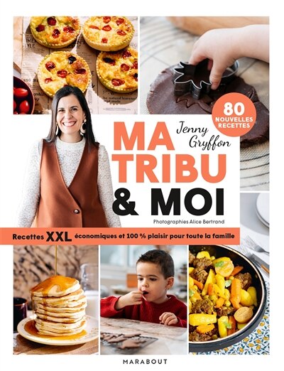 Ma tribu et moi : recettes XXL économiques 100 % plaisir pour toute la famille : 80 nouvelles recettes: recettes XXL économiques 100 % plaisir pour toute la famille - image 1