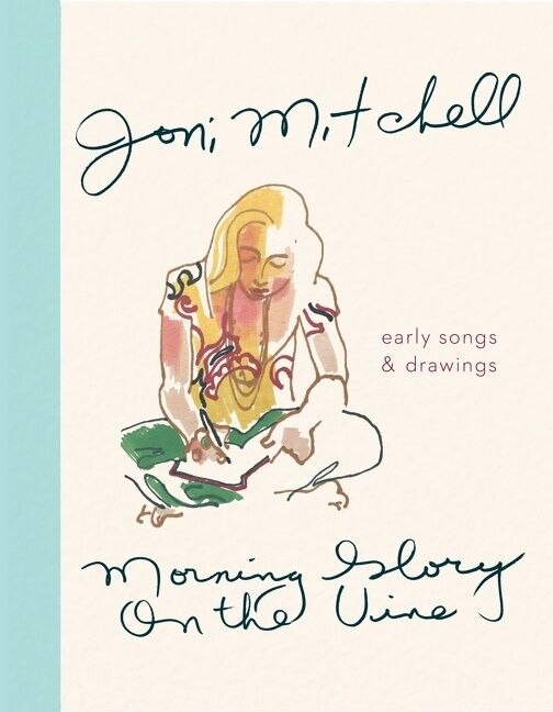 アート・デザイン・音楽 Joni Mitchell Morning Glory On The Vine Morning Glory On The Vine: Early Songs And Drawings by Joni