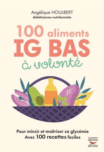100 aliments IG bas à volonté : pour mincir et maîtriser sa glycémie : avec 100 recettes faciles: pour mincir et maîtriser sa glycémie - image 1