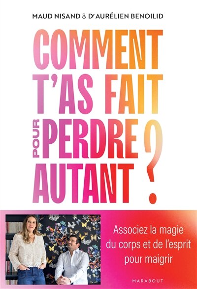 Comment t'as fait pour perdre autant ?: associez la magie du corps et de l'esprit pour maigrir - image 1
