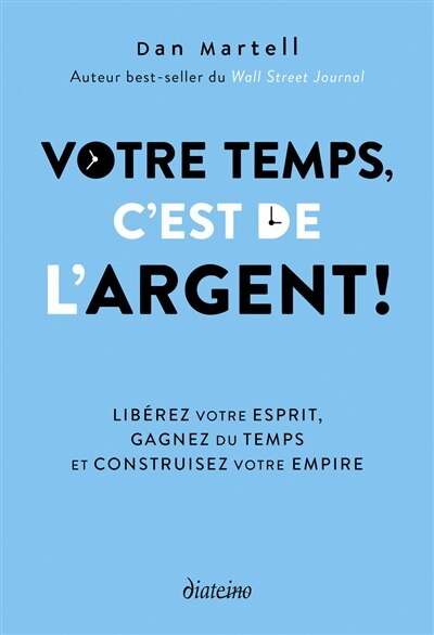 Votre temps, c'est de l'argent !: libérez votre esprit, gagnez du temps et construisez votre empire - image 1