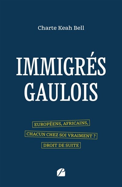 Immigrés gaulois: Européens, Africains, chacun chez soi vraiment - image 1