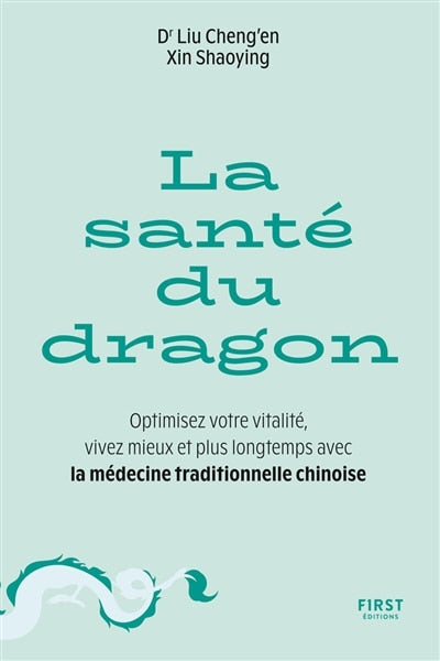 La santé du dragon: optimisez votre vitalité, vivez mieux et plus longtemps avec la médecine traditionnelle chinoise - image 1