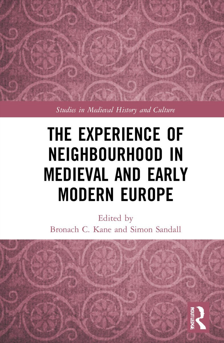 The Experience of Neighbourhood in Medieval and Early Modern Europe - image 1