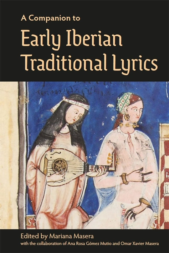 A Companion to Early Iberian Traditional Lyrics (Hardcover) | Indigo