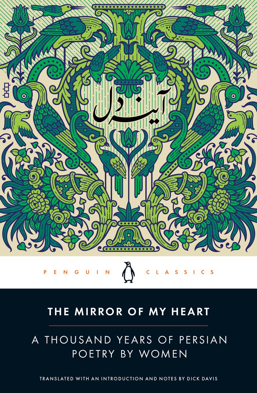 The Mirror of My Heart: A Thousand Years of Persian Poetry by