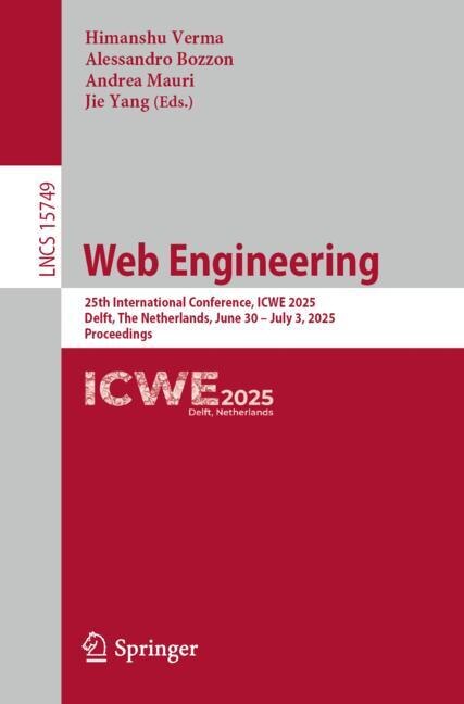 Web Engineering: 25th International Conference, ICWE 2025, Delft, The Netherlands, June 30 - July 3, 2025, Proceedings - image 1