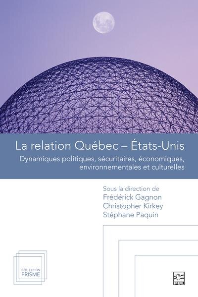 La relation Québec-États-Unis: Dynamiques politiques, sécuritaires, économiques, environnementales et culturelles - image 1