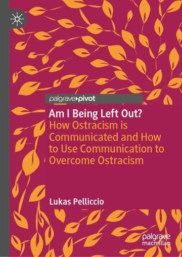 Am I Being Left Out?: How Ostracism is Communicated and How to Use ...