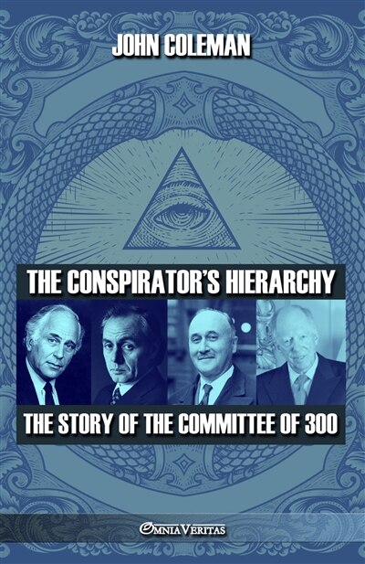 The conspirator's hierarchy: The story of the committee of 300 - image 1