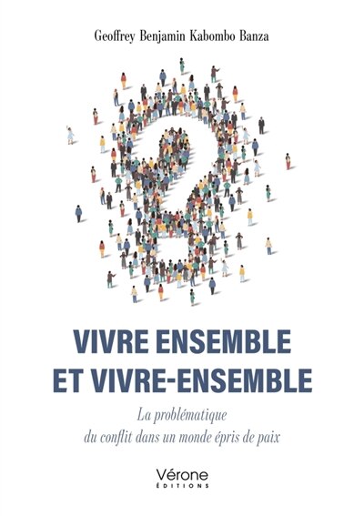 Vivre ensemble et vivre-ensemble: La problématique du conflit dans un monde épris de paix - image 1
