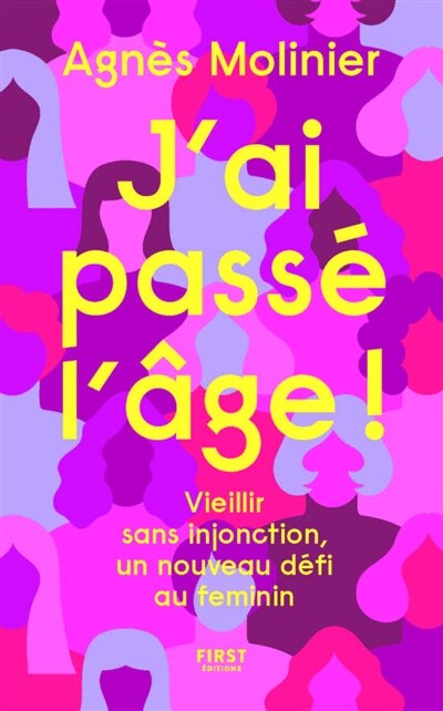 J'ai passé l'âge !: vieillir sans injonction, un nouveau défi au féminin - image 1
