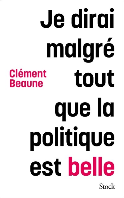 Je dirai malgré tout que la politique est belle - image 1