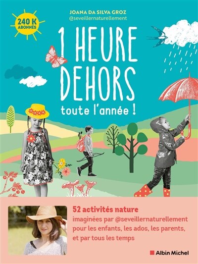 1 heure dehors toute l’année !: 52 activités nature pour les enfants, les ados, les parents, et par tous les temps - image 1