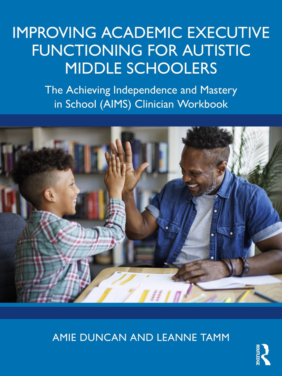 Improving Academic Executive Functioning for Autistic Middle Schoolers: The Achieving Independence and Mastery in School (AIMS) Clinician Workbook - image 1