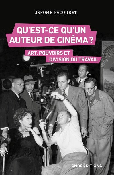 Qu'est-ce qu'un auteur de cinéma ?: art, pouvoirs et division du travail - image 1